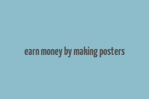 earn money by making posters