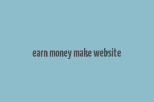 earn money make website