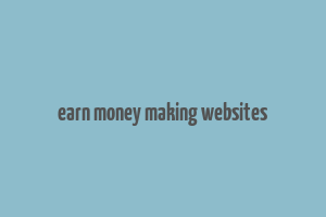 earn money making websites