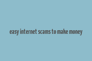 easy internet scams to make money