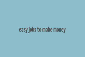 easy jobs to make money