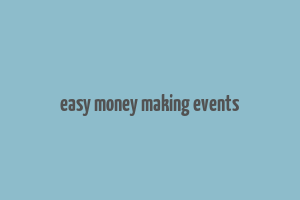 easy money making events