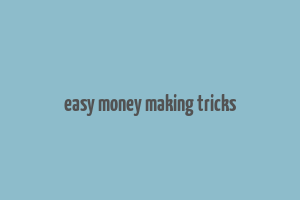 easy money making tricks