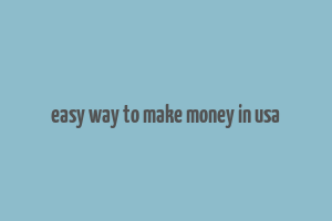 easy way to make money in usa