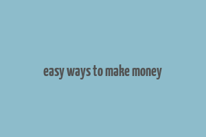 easy ways to make money