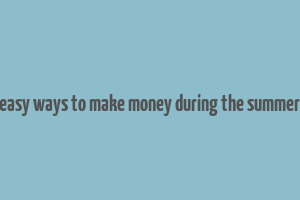 easy ways to make money during the summer