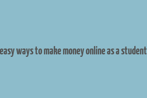 easy ways to make money online as a student