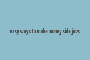 easy ways to make money side jobs