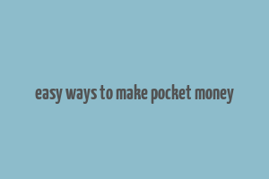 easy ways to make pocket money