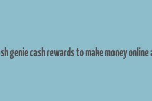 ecash genie cash rewards to make money online apk