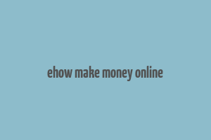 ehow make money online