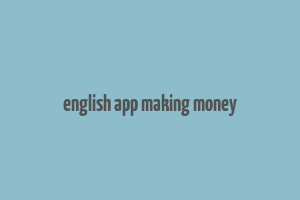 english app making money