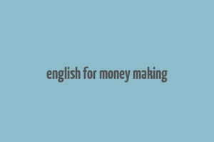 english for money making