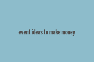 event ideas to make money