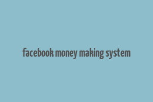 facebook money making system