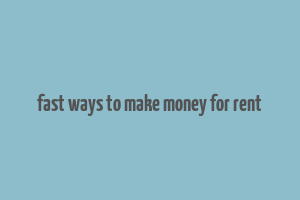 fast ways to make money for rent