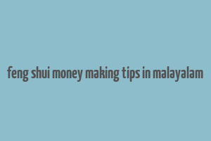 feng shui money making tips in malayalam