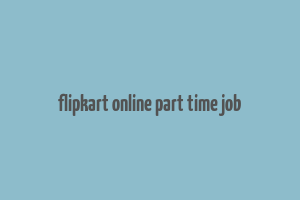 flipkart online part time job