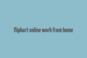 flipkart online work from home