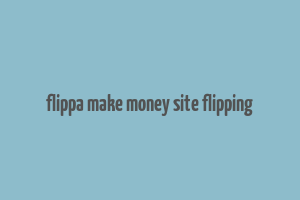 flippa make money site flipping