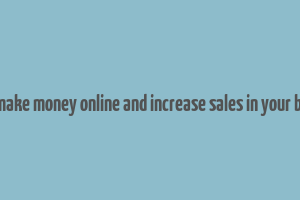 forbes make money online and increase sales in your business