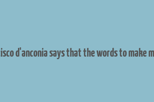 francisco d'anconia says that the words to make money