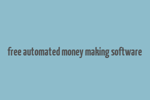 free automated money making software