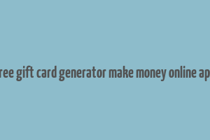 free gift card generator make money online app