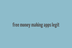 free money making apps legit