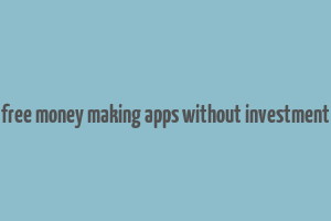 free money making apps without investment