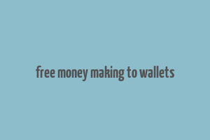 free money making to wallets