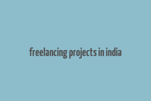 freelancing projects in india