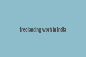 freelancing work in india