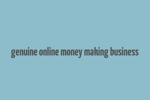 genuine online money making business