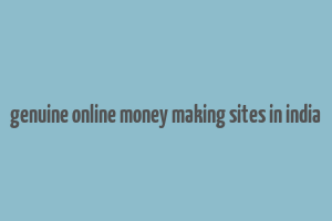 genuine online money making sites in india