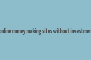 genuine online money making sites without investment in india