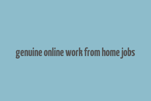 genuine online work from home jobs