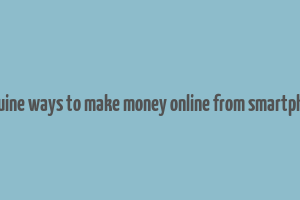 genuine ways to make money online from smartphone