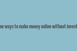 genuine ways to make money online without investment