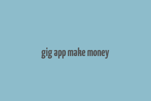 gig app make money