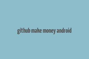 github make money android