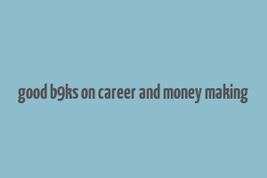 good b9ks on career and money making