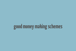 good money making schemes