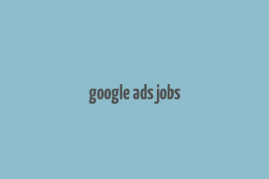 google ads jobs