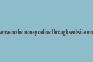 google adsense make money online through website monetization