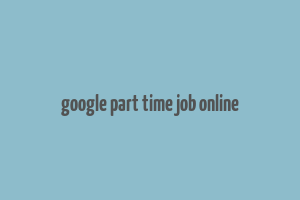 google part time job online