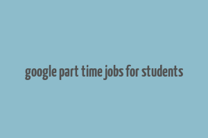 google part time jobs for students