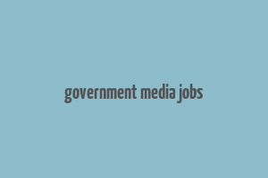 government media jobs