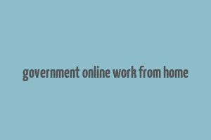 government online work from home