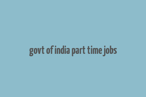 govt of india part time jobs